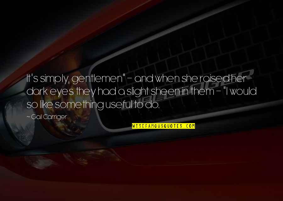 Underdown Horse Quotes By Gail Carriger: It's simply, gentlemen" - and when she raised