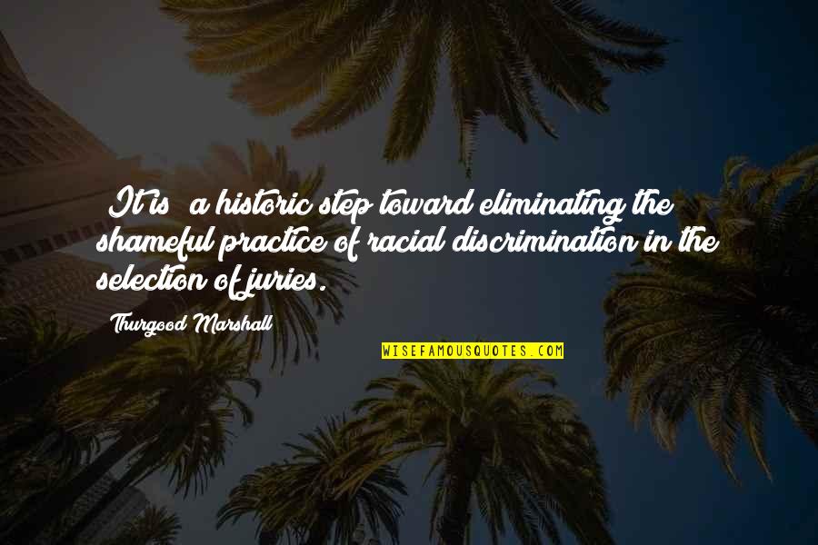 Underdressing Quotes By Thurgood Marshall: [It is] a historic step toward eliminating the