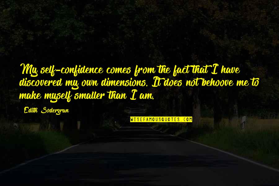 Underemployed Tv Quotes By Edith Sodergran: My self-confidence comes from the fact that I