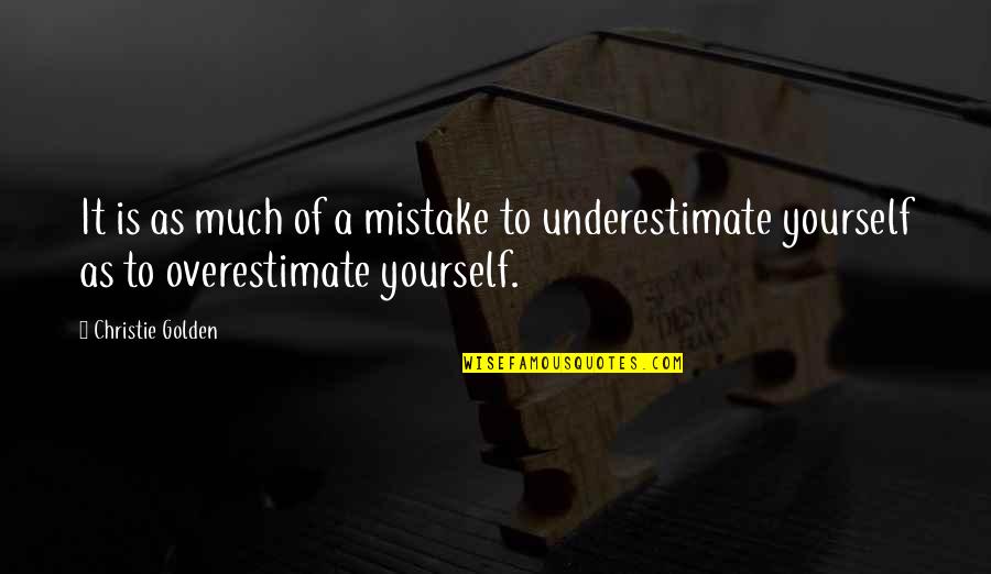 Underestimate Overestimate Quotes By Christie Golden: It is as much of a mistake to