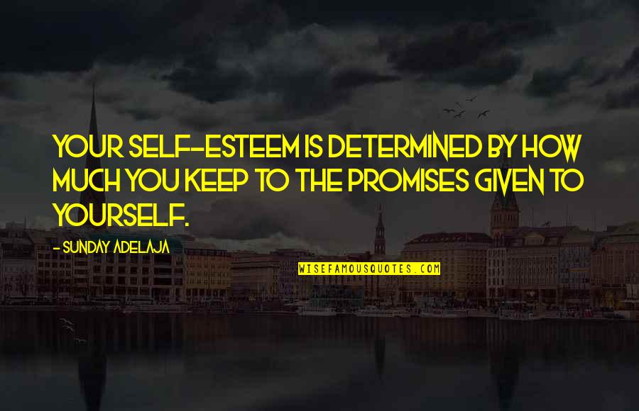 Underestimating A Strong Woman Quotes By Sunday Adelaja: Your self-esteem is determined by how much you Underestimating A Strong Woman Quotes By Sunday Adelaja: Your self-esteem is determined by how much you