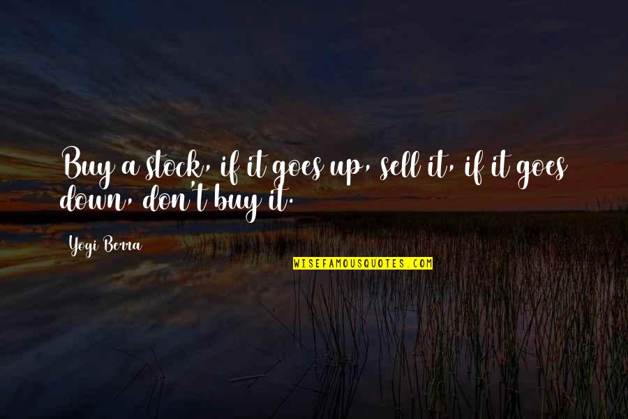Underestimating Love Quotes By Yogi Berra: Buy a stock, if it goes up, sell