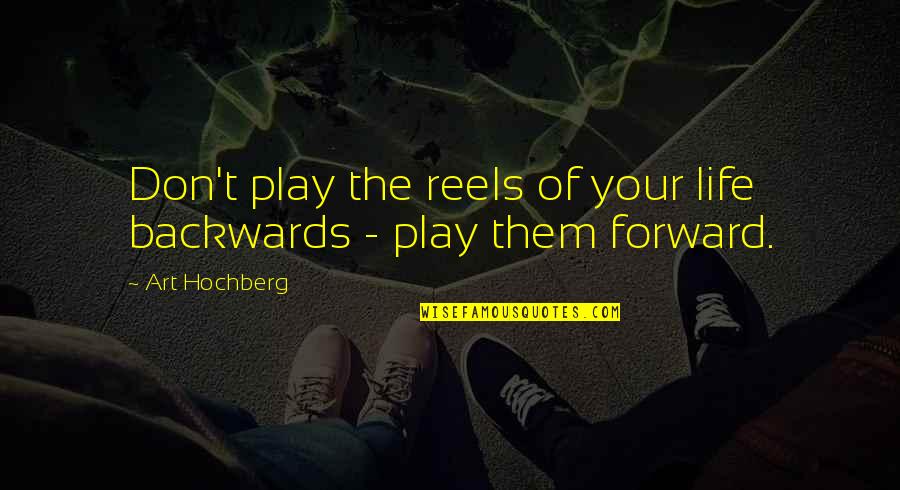 Underestimating Quotes And Quotes By Art Hochberg: Don't play the reels of your life backwards