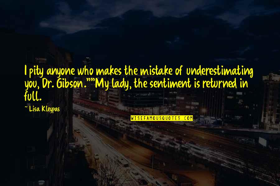 Underestimating Quotes By Lisa Kleypas: I pity anyone who makes the mistake of