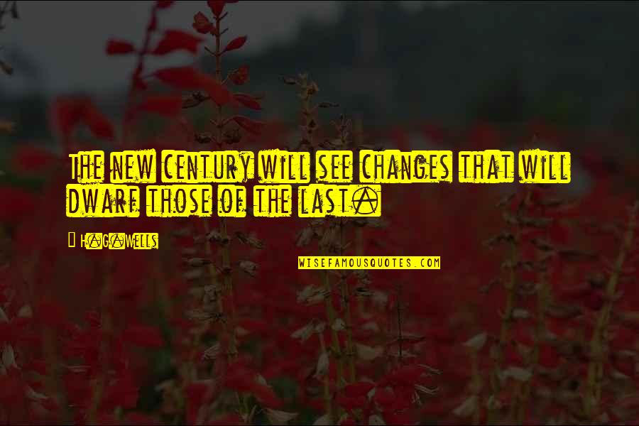 Undereye Quotes By H.G.Wells: The new century will see changes that will