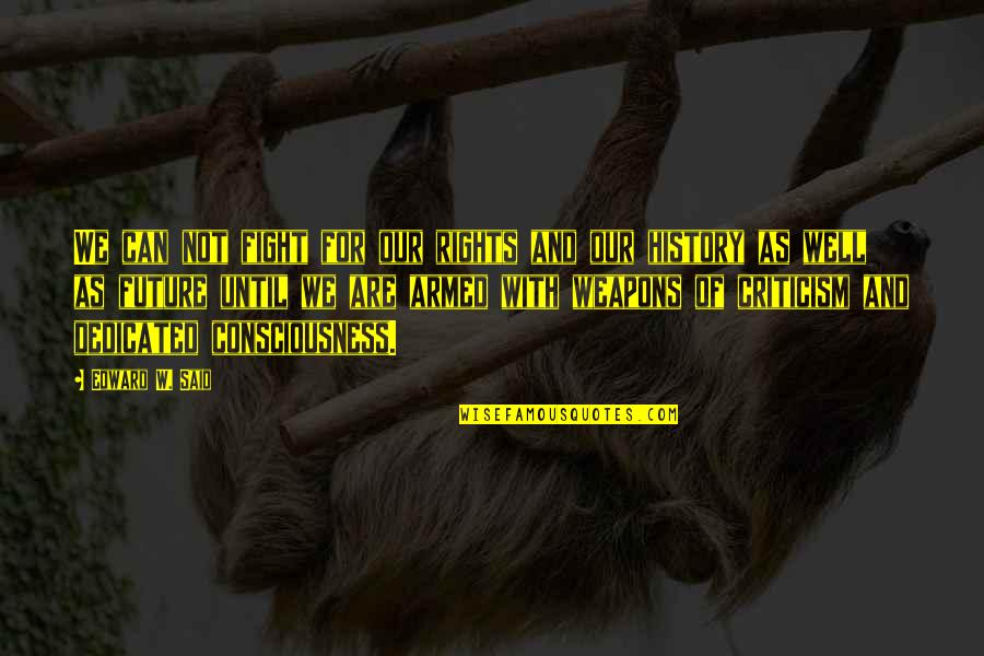 Underface Silverstein Quotes By Edward W. Said: We can not fight for our rights and Underface Silverstein Quotes By Edward W. Said: We can not fight for our rights and