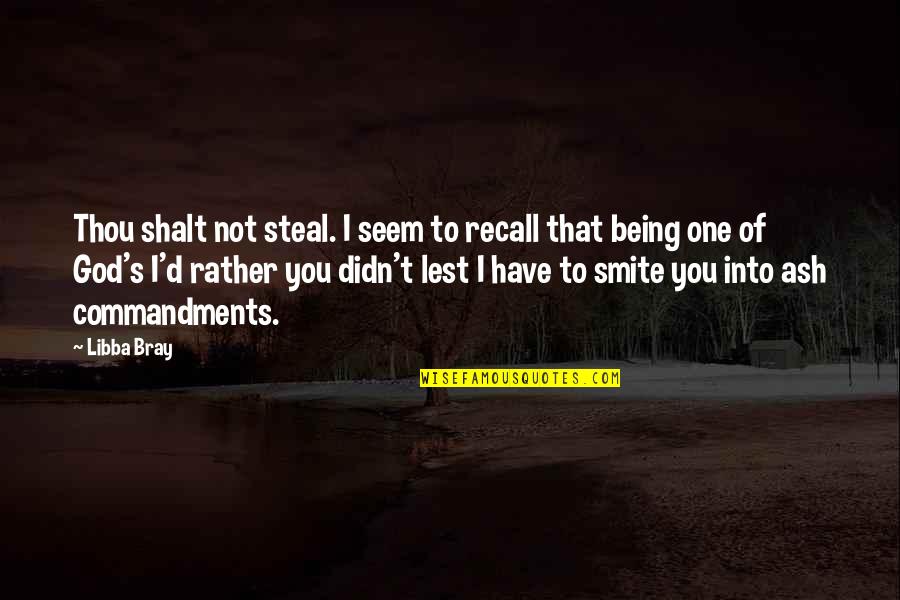 Underface Silverstein Quotes By Libba Bray: Thou shalt not steal. I seem to recall Underface Silverstein Quotes By Libba Bray: Thou shalt not steal. I seem to recall