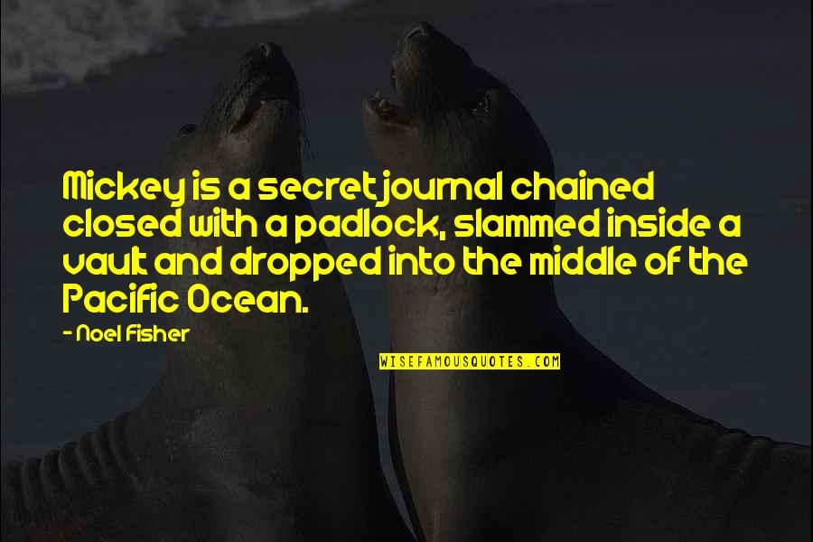 Underfill Weld Quotes By Noel Fisher: Mickey is a secret journal chained closed with Underfill Weld Quotes By Noel Fisher: Mickey is a secret journal chained closed with