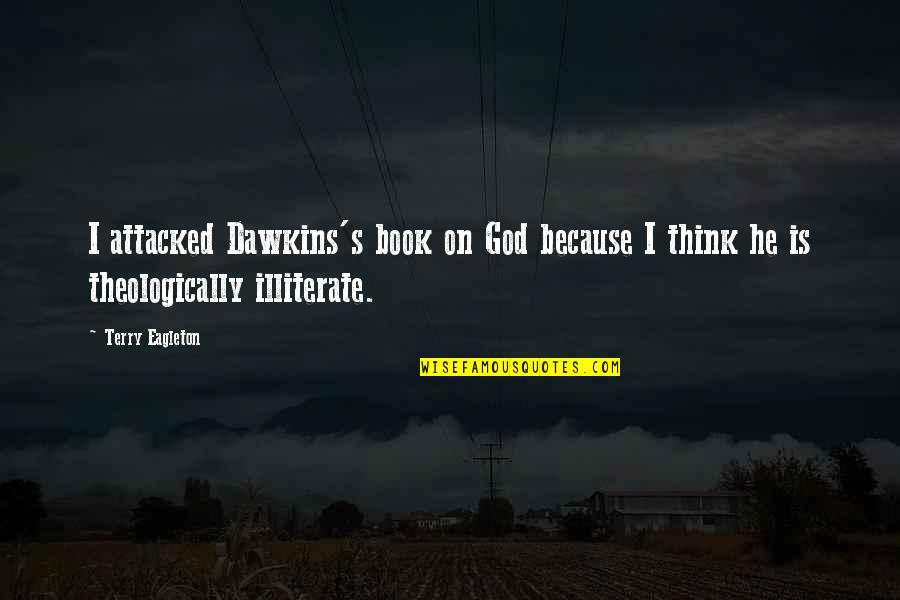 Underfill Weld Quotes By Terry Eagleton: I attacked Dawkins's book on God because I