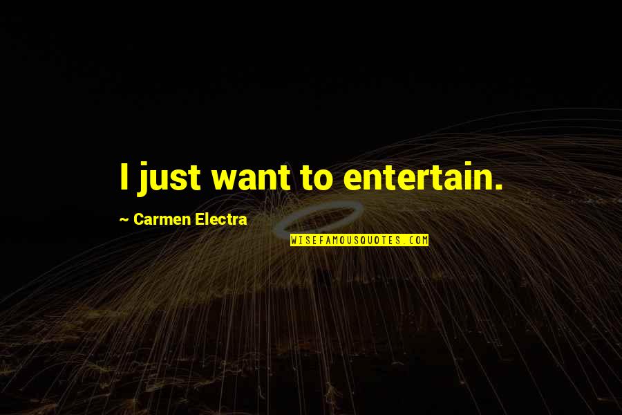Underfoot Crossword Quotes By Carmen Electra: I just want to entertain.
