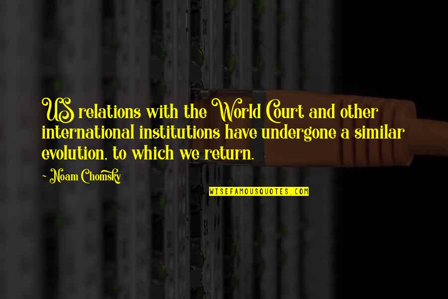 Undergone Quotes By Noam Chomsky: US relations with the World Court and other Undergone Quotes By Noam Chomsky: US relations with the World Court and other
