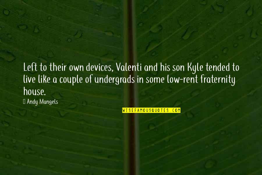 Undergrads Quotes By Andy Mangels: Left to their own devices, Valenti and his Undergrads Quotes By Andy Mangels: Left to their own devices, Valenti and his