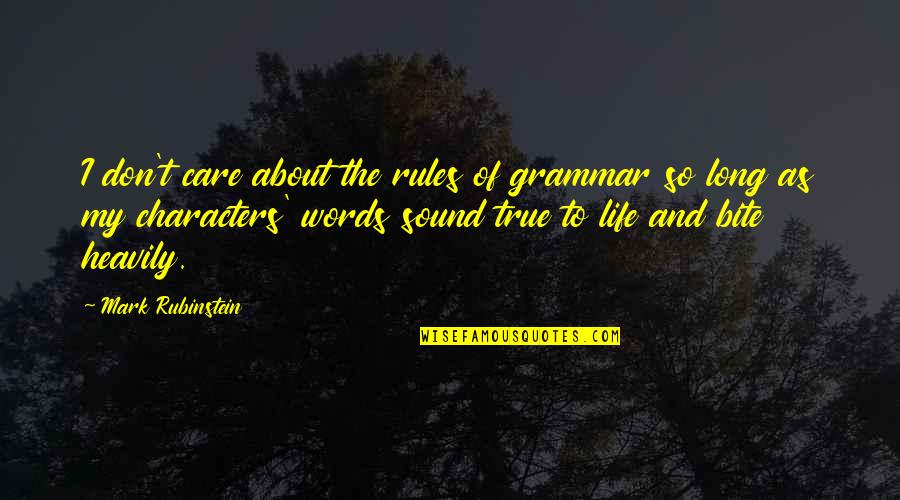Undergrads Quotes By Mark Rubinstein: I don't care about the rules of grammar