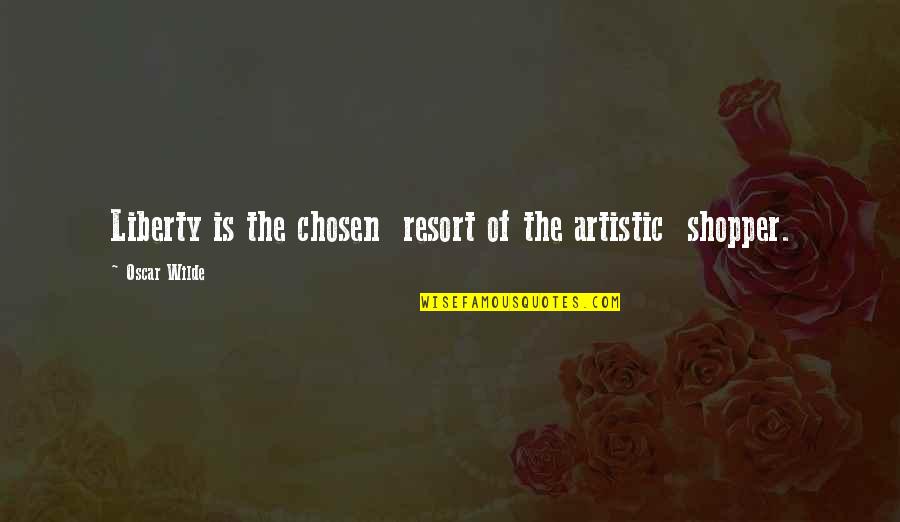 Undergraduates Study Quotes By Oscar Wilde: Liberty is the chosen resort of the artistic Undergraduates Study Quotes By Oscar Wilde: Liberty is the chosen resort of the artistic