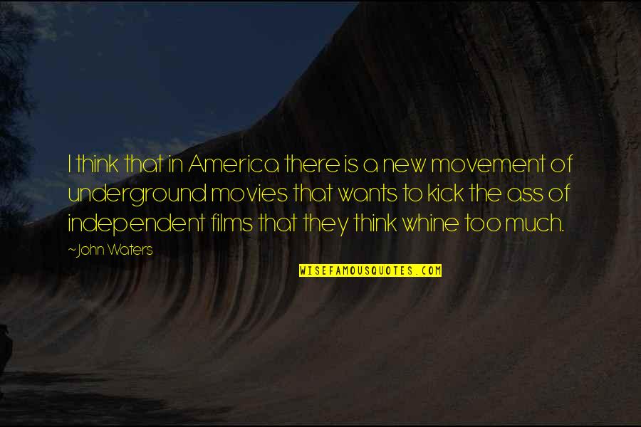 Underground Quotes By John Waters: I think that in America there is a