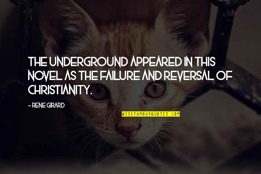 Underground Quotes By Rene Girard: The underground appeared in this novel as the