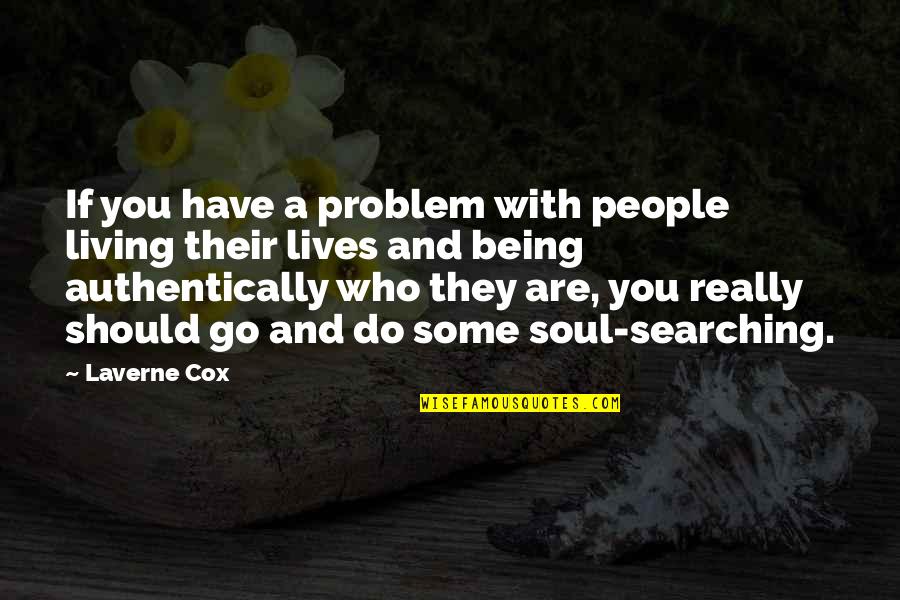 Undergrounder Quotes By Laverne Cox: If you have a problem with people living