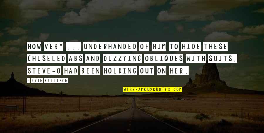 Underhanded Quotes By Erin Kellison: How very ... underhanded of him to hide Underhanded Quotes By Erin Kellison: How very ... underhanded of him to hide