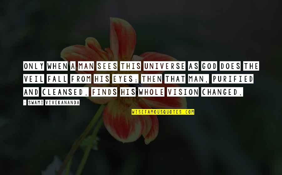 Underived Quotes By Swami Vivekananda: Only when a man sees this universe as Underived Quotes By Swami Vivekananda: Only when a man sees this universe as