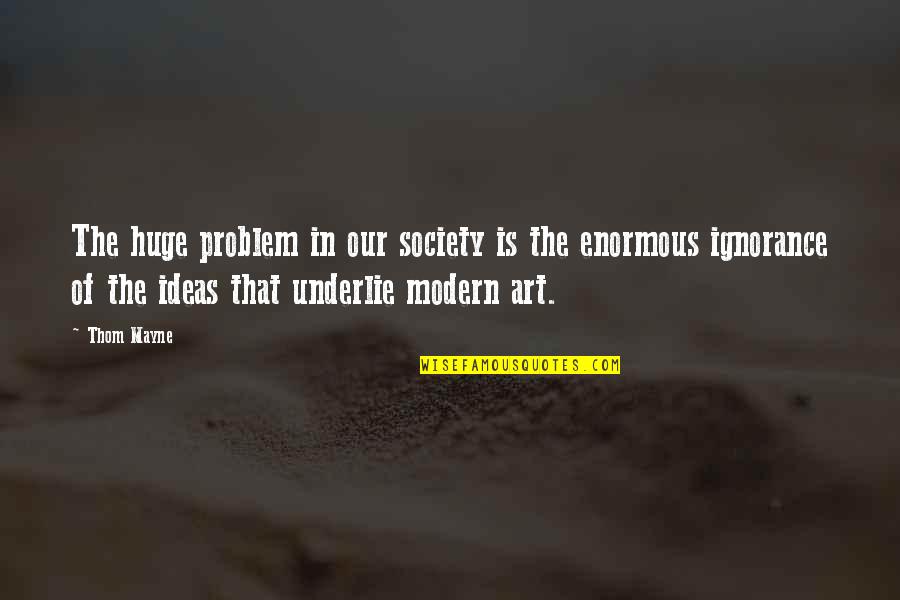 Underlie Quotes By Thom Mayne: The huge problem in our society is the