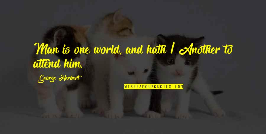 Underline Quotes By George Herbert: Man is one world, and hath / Another