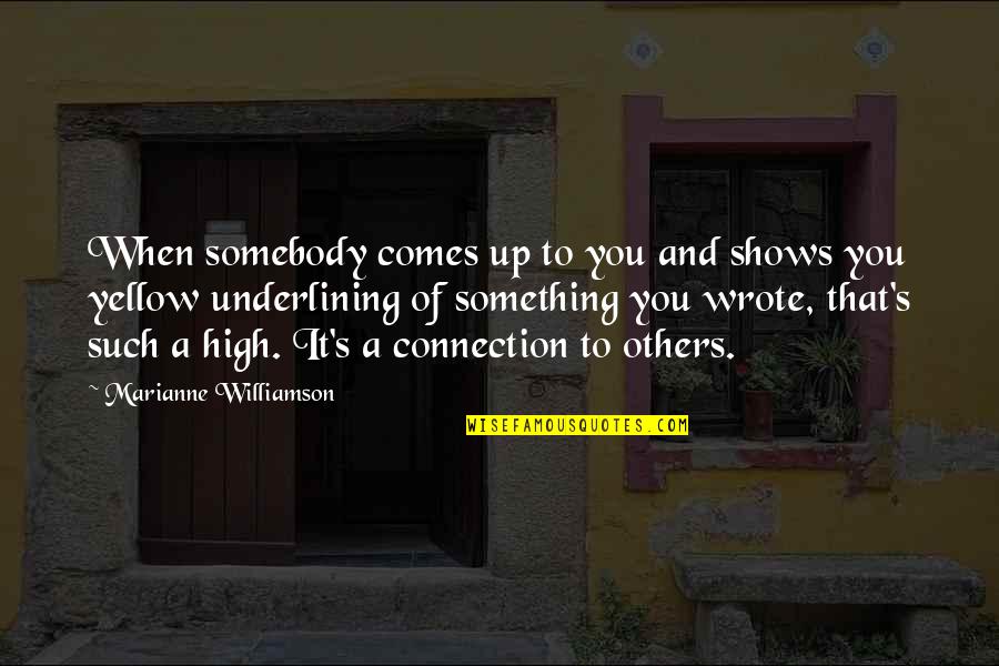 Underlining Vs Quotes By Marianne Williamson: When somebody comes up to you and shows