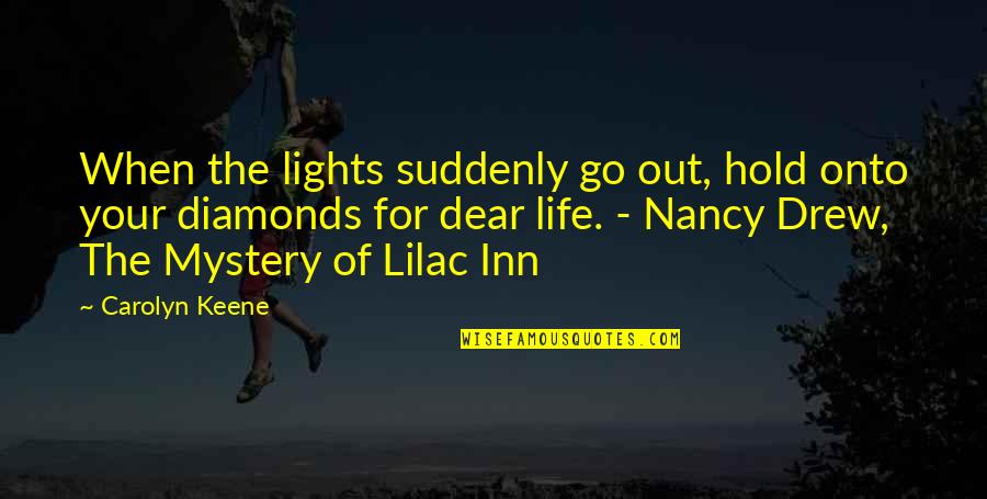 Underload Baseball Quotes By Carolyn Keene: When the lights suddenly go out, hold onto Underload Baseball Quotes By Carolyn Keene: When the lights suddenly go out, hold onto
