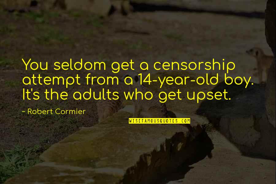 Underlord Guide Quotes By Robert Cormier: You seldom get a censorship attempt from a