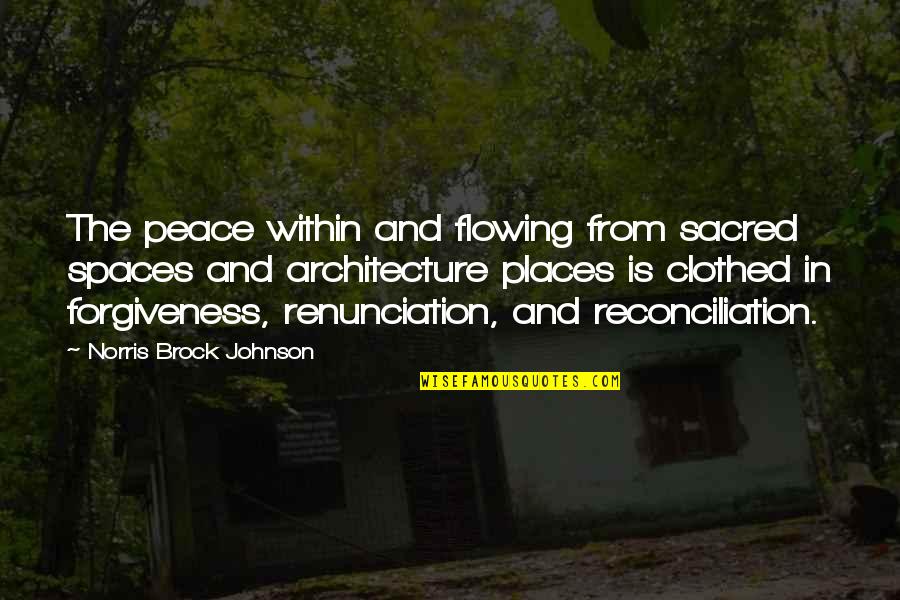 Underly Quotes By Norris Brock Johnson: The peace within and flowing from sacred spaces