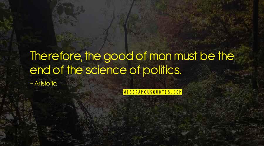 Underman Song Quotes By Aristotle.: Therefore, the good of man must be the