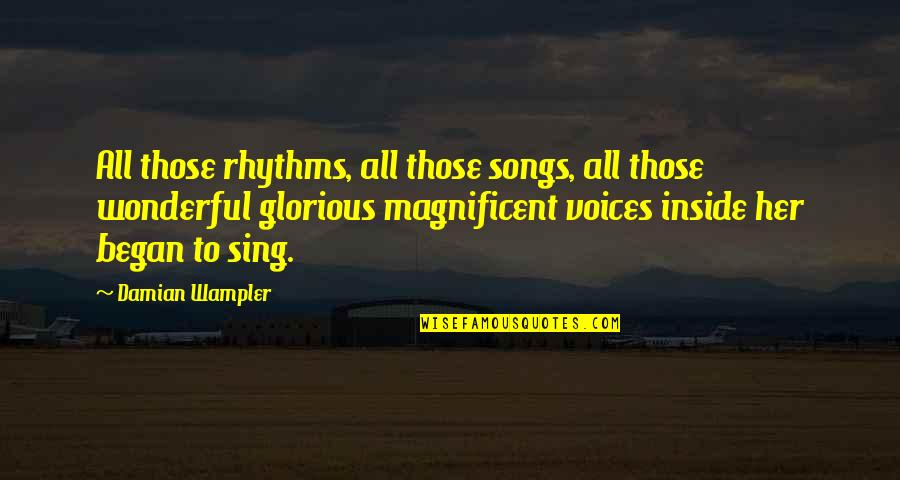 Underminer Quotes By Damian Wampler: All those rhythms, all those songs, all those