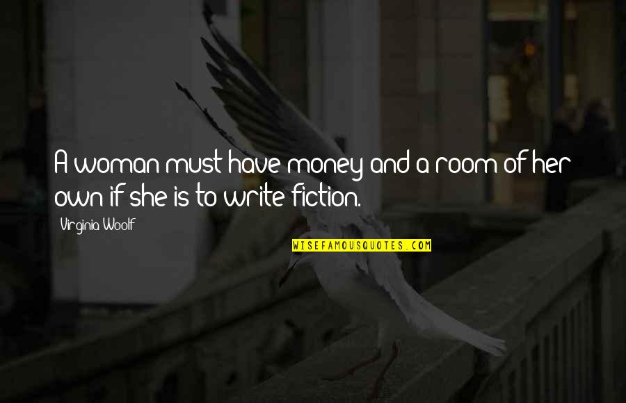 Underpaid At Work Quotes By Virginia Woolf: A woman must have money and a room