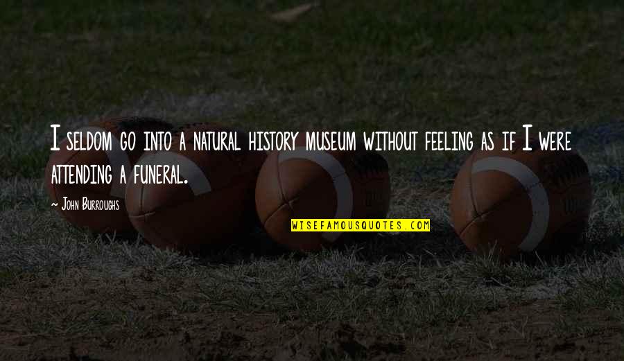 Underperformed Stock Quotes By John Burroughs: I seldom go into a natural history museum Underperformed Stock Quotes By John Burroughs: I seldom go into a natural history museum