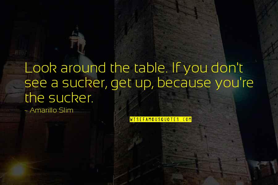 Underpinned Helical Pier Quotes By Amarillo Slim: Look around the table. If you don't see Underpinned Helical Pier Quotes By Amarillo Slim: Look around the table. If you don't see