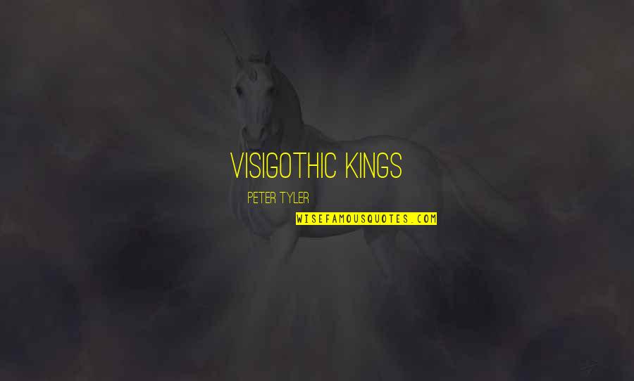 Underpopulated Country Quotes By Peter Tyler: Visigothic kings Underpopulated Country Quotes By Peter Tyler: Visigothic kings