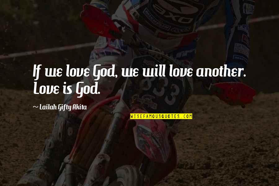 Underrate Me Quotes By Lailah Gifty Akita: If we love God, we will love another.