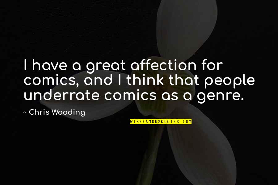 Underrate Quotes By Chris Wooding: I have a great affection for comics, and