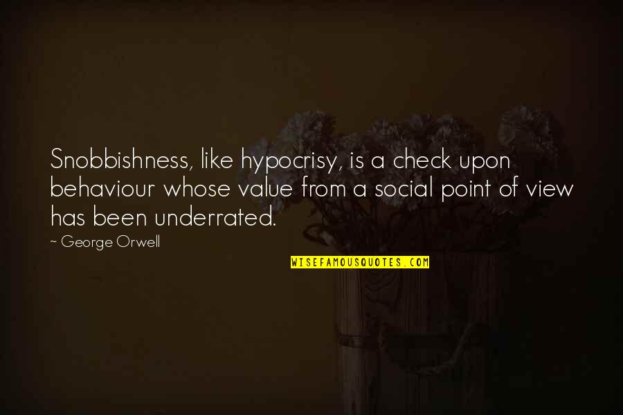 Underrated Quotes By George Orwell: Snobbishness, like hypocrisy, is a check upon behaviour Underrated Quotes By George Orwell: Snobbishness, like hypocrisy, is a check upon behaviour