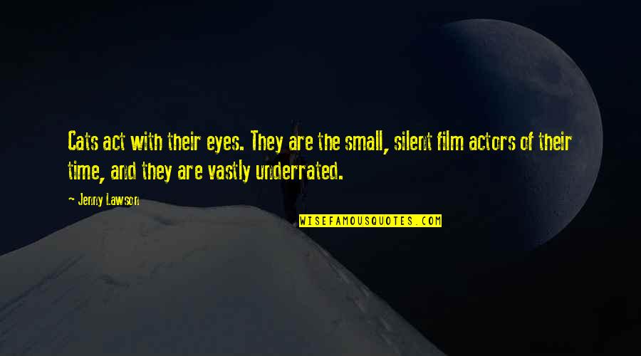 Underrated Quotes By Jenny Lawson: Cats act with their eyes. They are the Underrated Quotes By Jenny Lawson: Cats act with their eyes. They are the