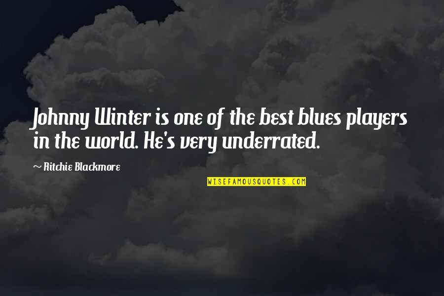 Underrated Quotes By Ritchie Blackmore: Johnny Winter is one of the best blues Underrated Quotes By Ritchie Blackmore: Johnny Winter is one of the best blues