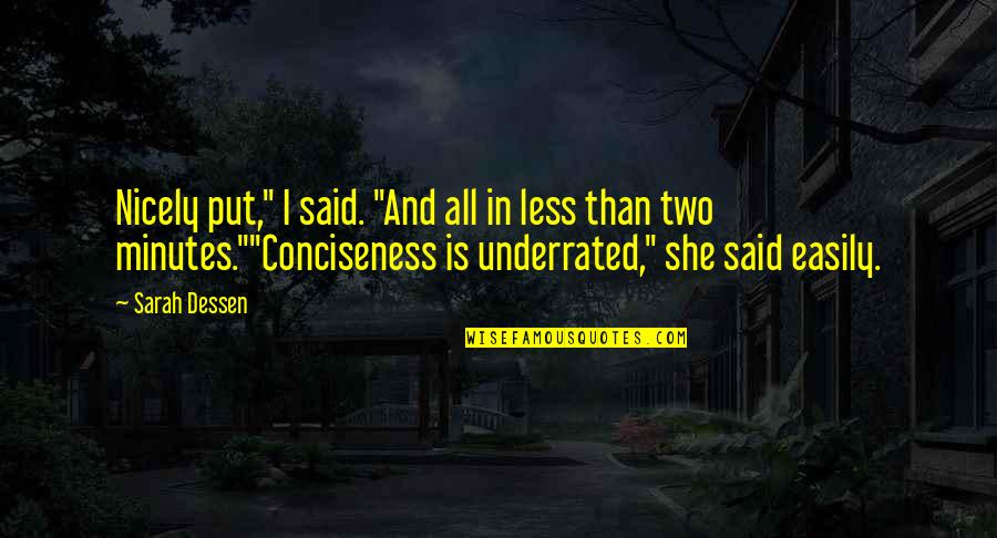 Underrated Quotes By Sarah Dessen: Nicely put," I said. "And all in less Underrated Quotes By Sarah Dessen: Nicely put," I said. "And all in less