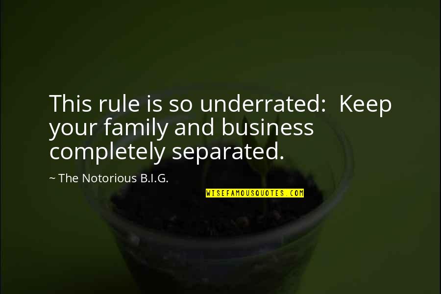 Underrated Quotes By The Notorious B.I.G.: This rule is so underrated: Keep your family Underrated Quotes By The Notorious B.I.G.: This rule is so underrated: Keep your family