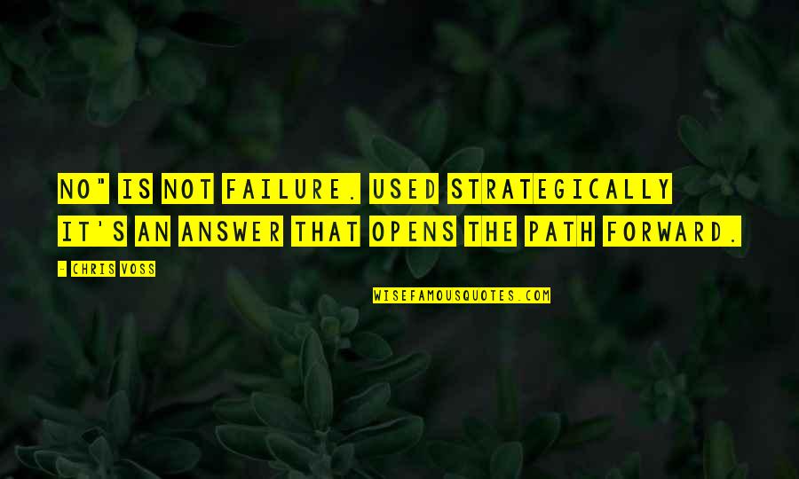 Underscored Def Quotes By Chris Voss: No" is not failure. Used strategically it's an