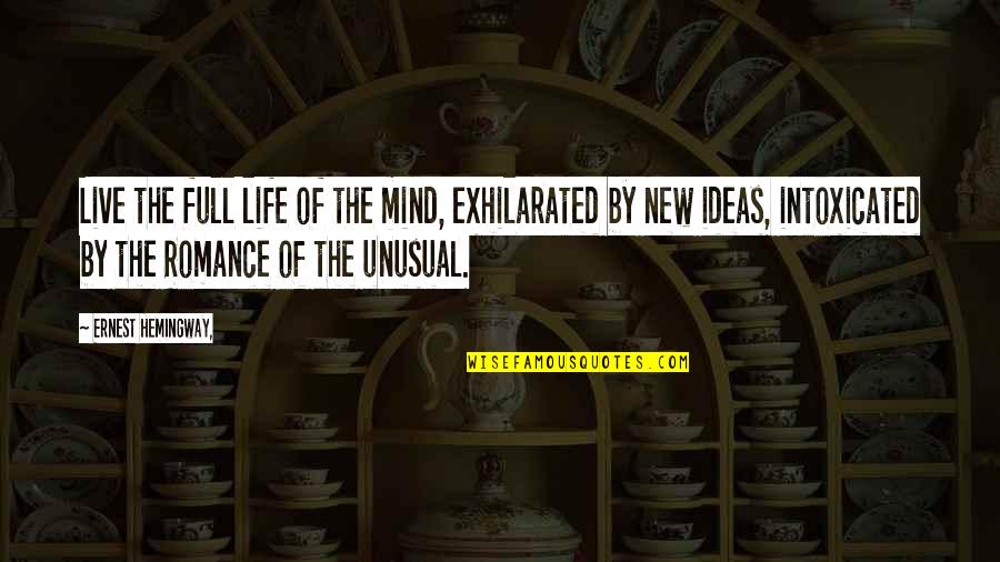 Underscores And Periods Quotes By Ernest Hemingway,: Live the full life of the mind, exhilarated