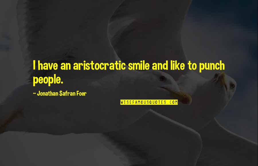 Underscoring Quotes By Jonathan Safran Foer: I have an aristocratic smile and like to
