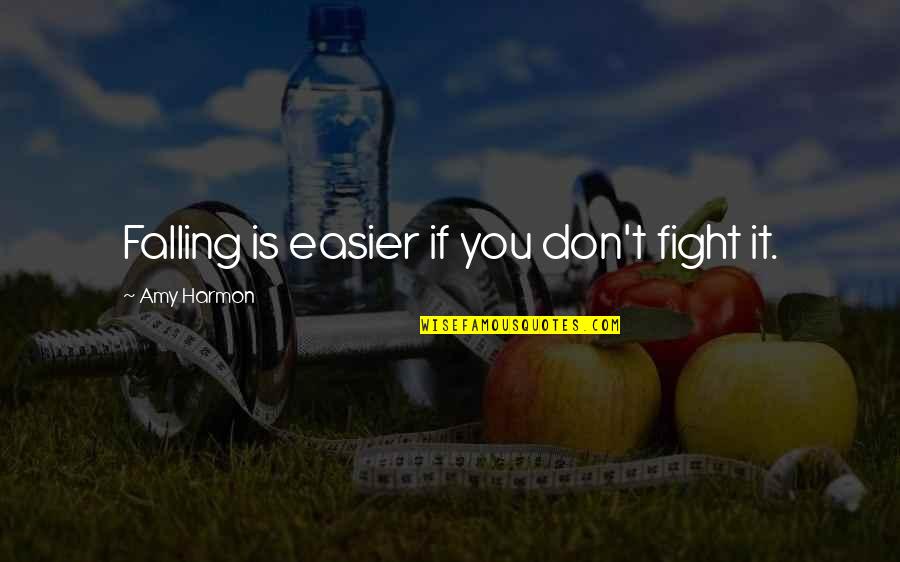 Undershirt Women Quotes By Amy Harmon: Falling is easier if you don't fight it. Undershirt Women Quotes By Amy Harmon: Falling is easier if you don't fight it.