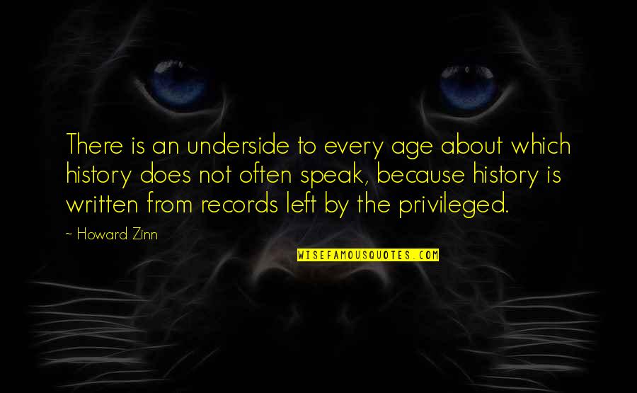 Underside Quotes By Howard Zinn: There is an underside to every age about