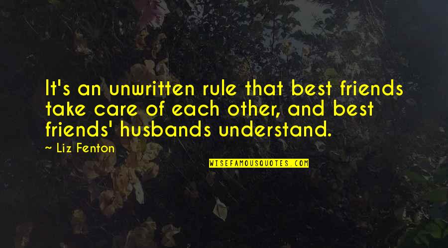 Understand And Care Quotes By Liz Fenton: It's an unwritten rule that best friends take Understand And Care Quotes By Liz Fenton: It's an unwritten rule that best friends take