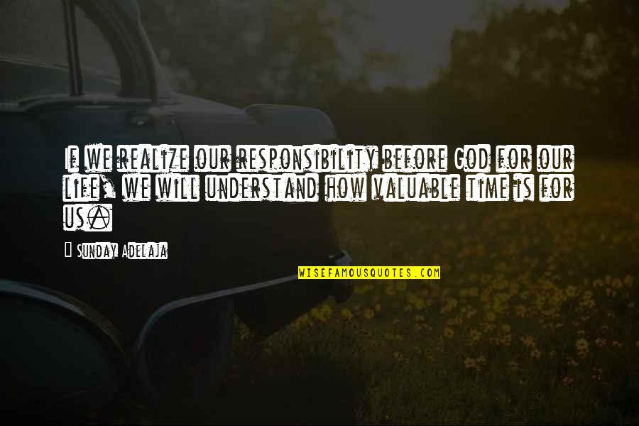 Understand For Life Quotes By Sunday Adelaja: If we realize our responsibility before God for