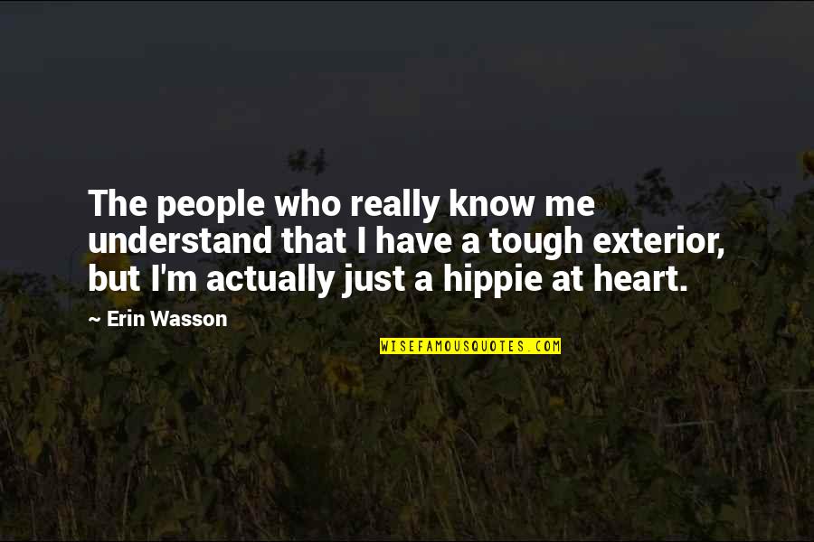 Understand That's Me Quotes By Erin Wasson: The people who really know me understand that